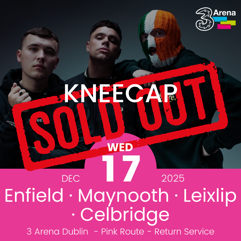 3Arena Return Bus - Enfield, Maynooth, Leixlip & Celbridge to Kneecap Day 2 at The 3Arena - 17th Dec