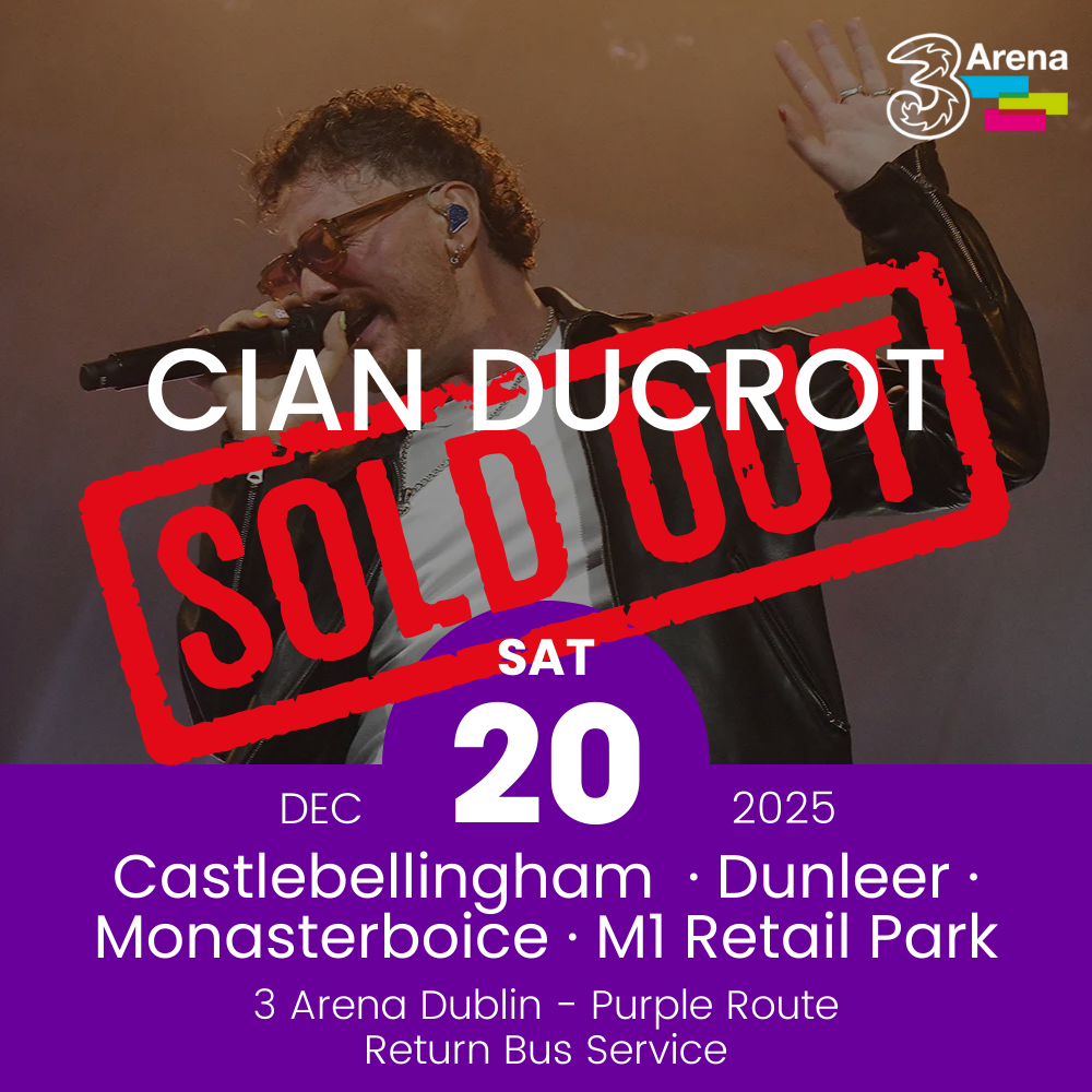 3Arena Return Bus - Castlebellingham, Dunleer Monasterboice & M1 Retail Park to Cian Ducrot at The 3Arena - 20th Dec