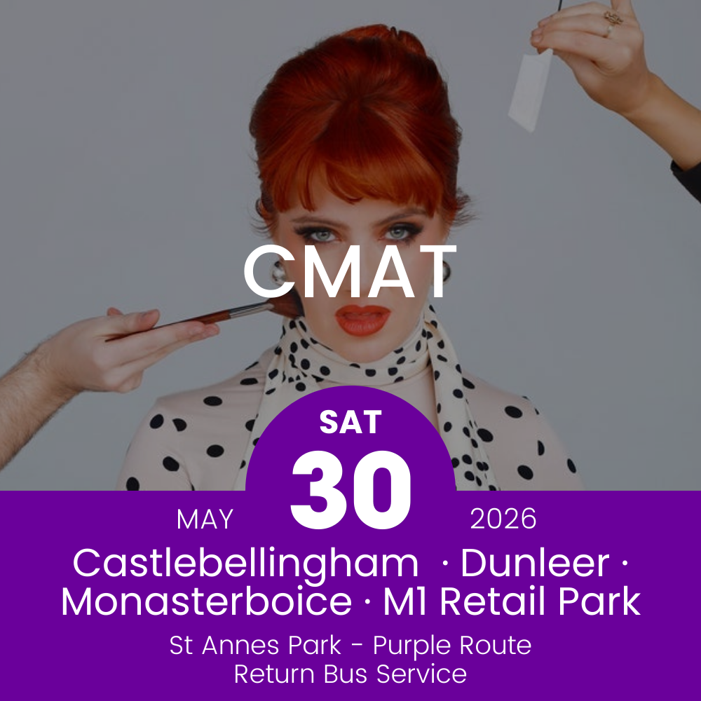 Return Bus - Castlebellingham, Dunleer Monasterboice & M1 Retail Park to CMAT at St Annes - 30th May