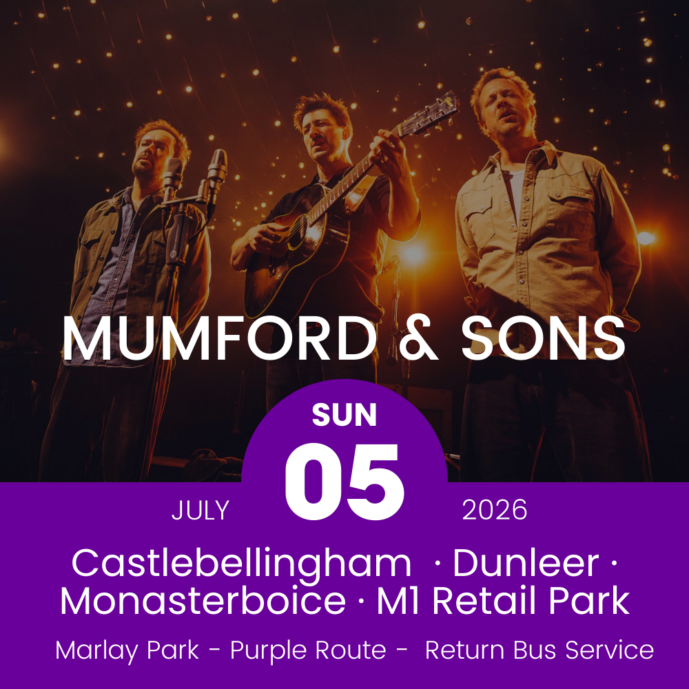 Return Bus - Castlebellingham, Dunleer Monasterboice & M1 Retail Park to Mumford & Sons - 5th July