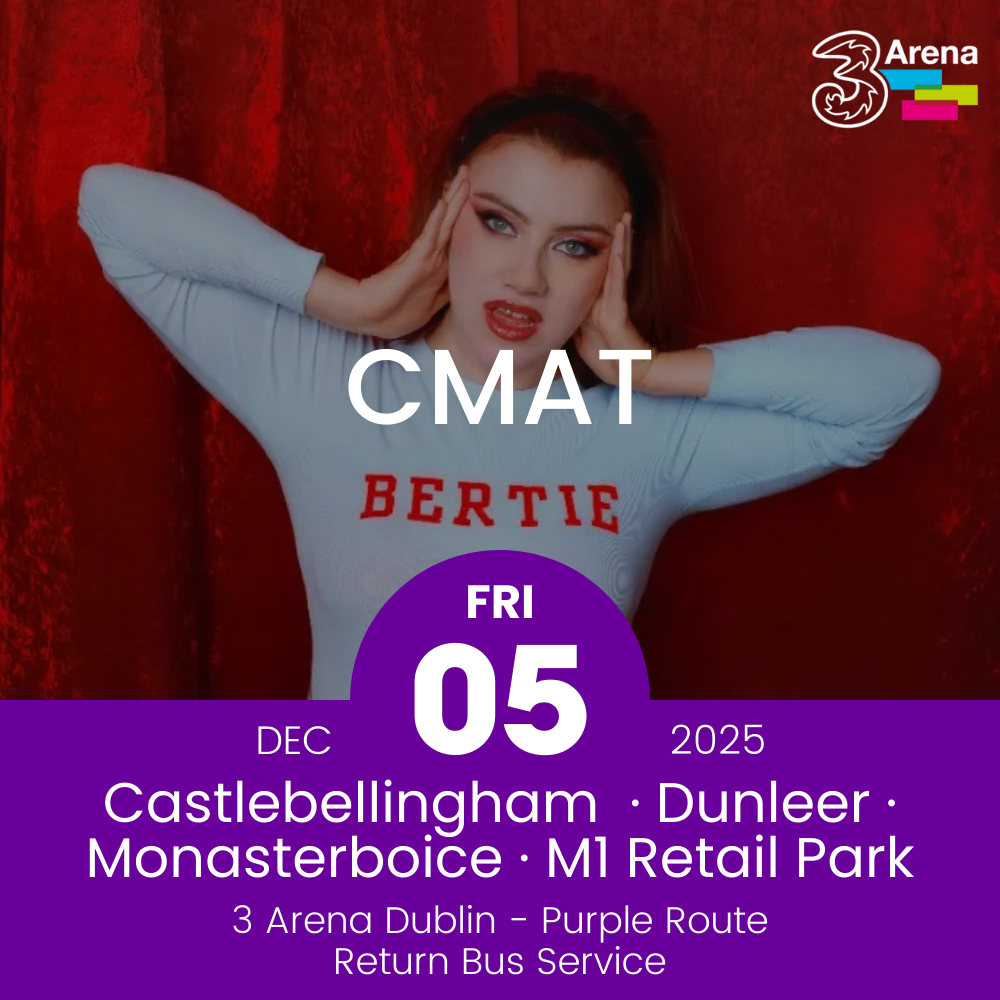 3Arena Return Bus - Castlebellingham, Dunleer Monasterboice & M1 Retail Park to CMAT a The 3Arena - 05th Dec