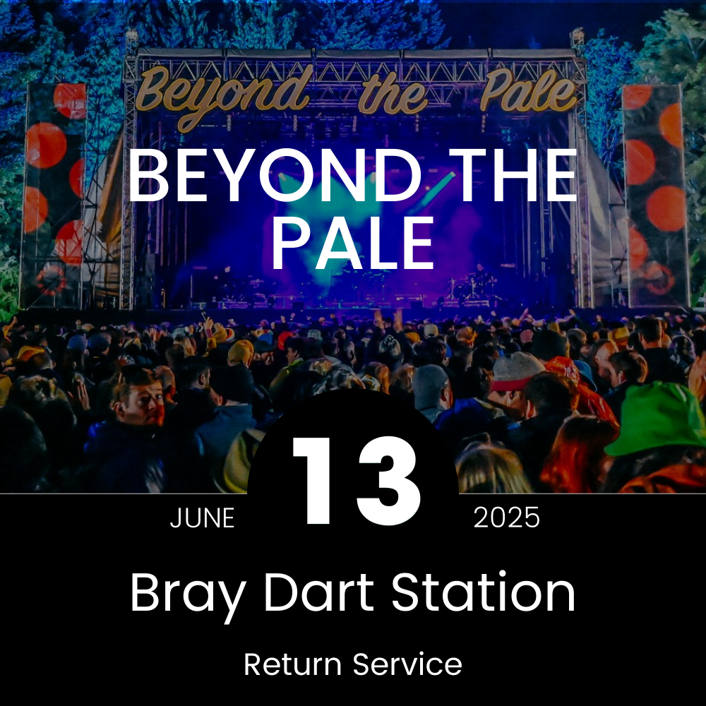 Return Bus - From Bray Dart Station to Beyond the Pale at Glendalough Estate - Fri 13th June