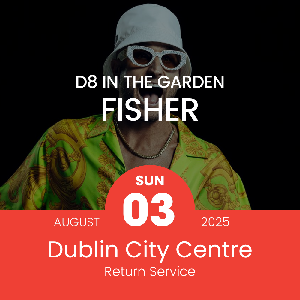 Return Bus - From Dublin City to Fisher at D8 in the Garden - Sun 03rd Aug