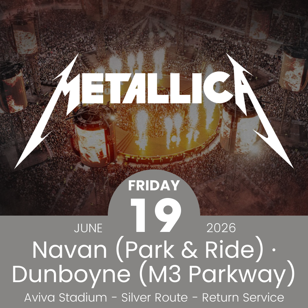 Return Bus - From Navan & Dunboyne to Metallica at the Aviva Stadium - 19th June