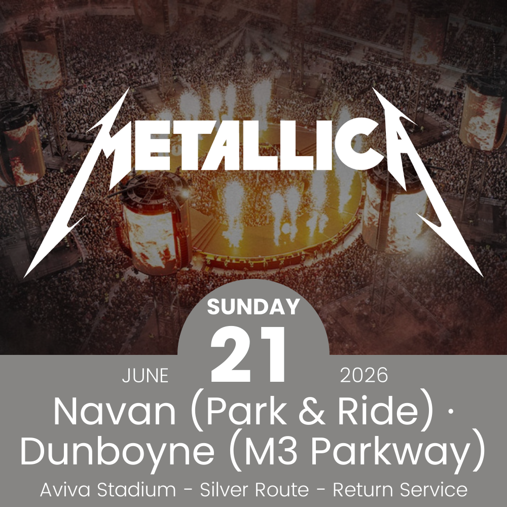 Return Bus - From Navan & Dunboyne to Metallica at the Aviva Stadium - 21st June
