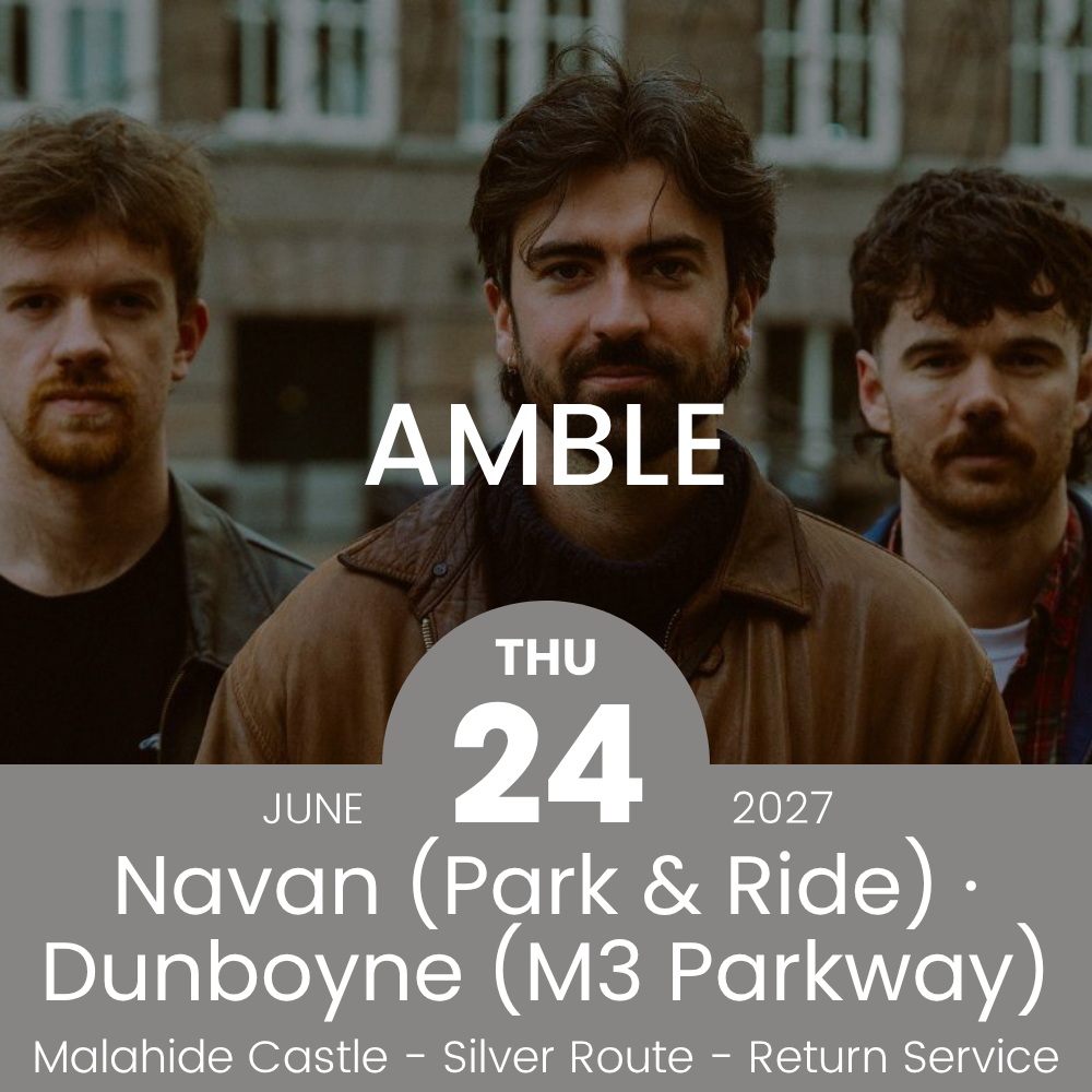 Return Bus - From Navan & Dunboyne to Amble at Malahide Castle - 24th June