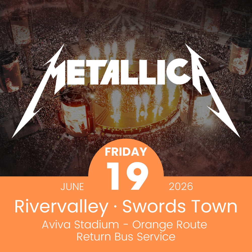 Return Bus - Swords and Rivervalley to Metallica at the Aviva - 19th June