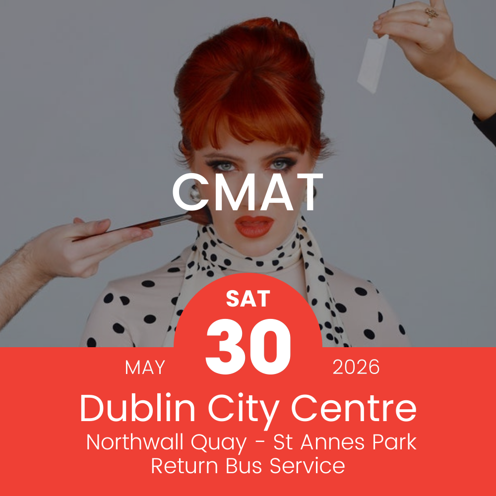 Return Bus - From Dublin City to CMAT at St Annes Park- 30th May