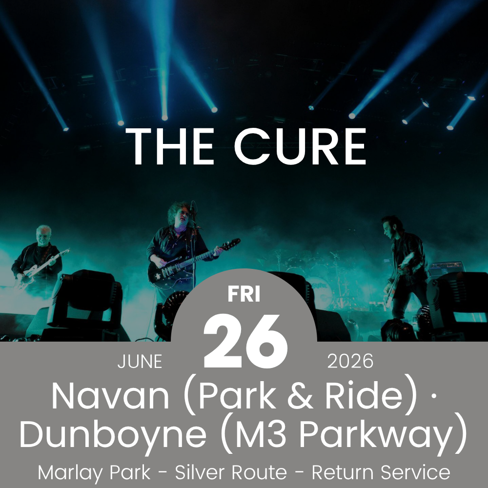 Return Bus - From Navan & Dunboyne to The Cure at Marlay Park - 26th June