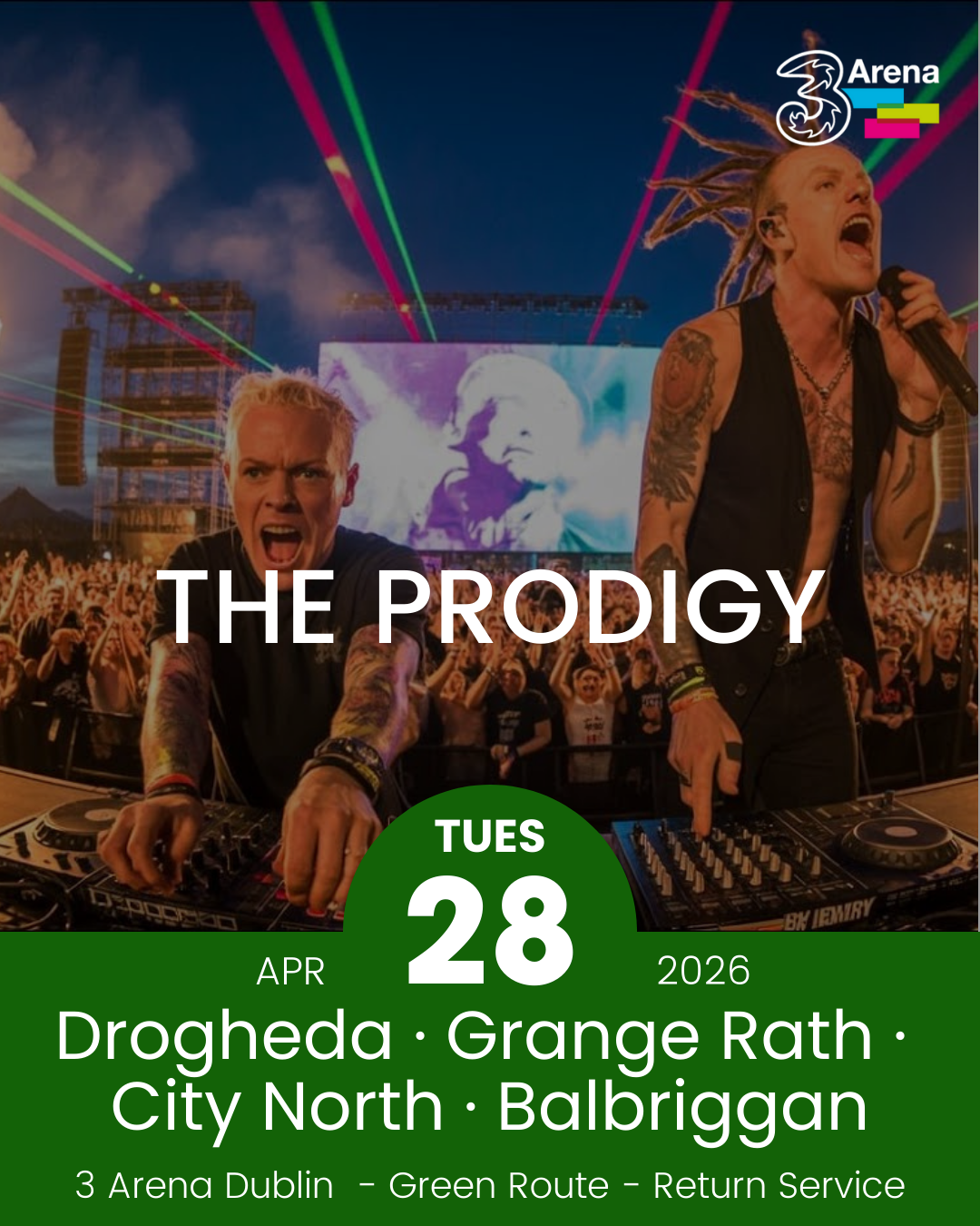 3Arena Return Bus - Drogheda, Grange Rath, City North & Balbriggan to The Prodigy at The 3Arena - 28th April