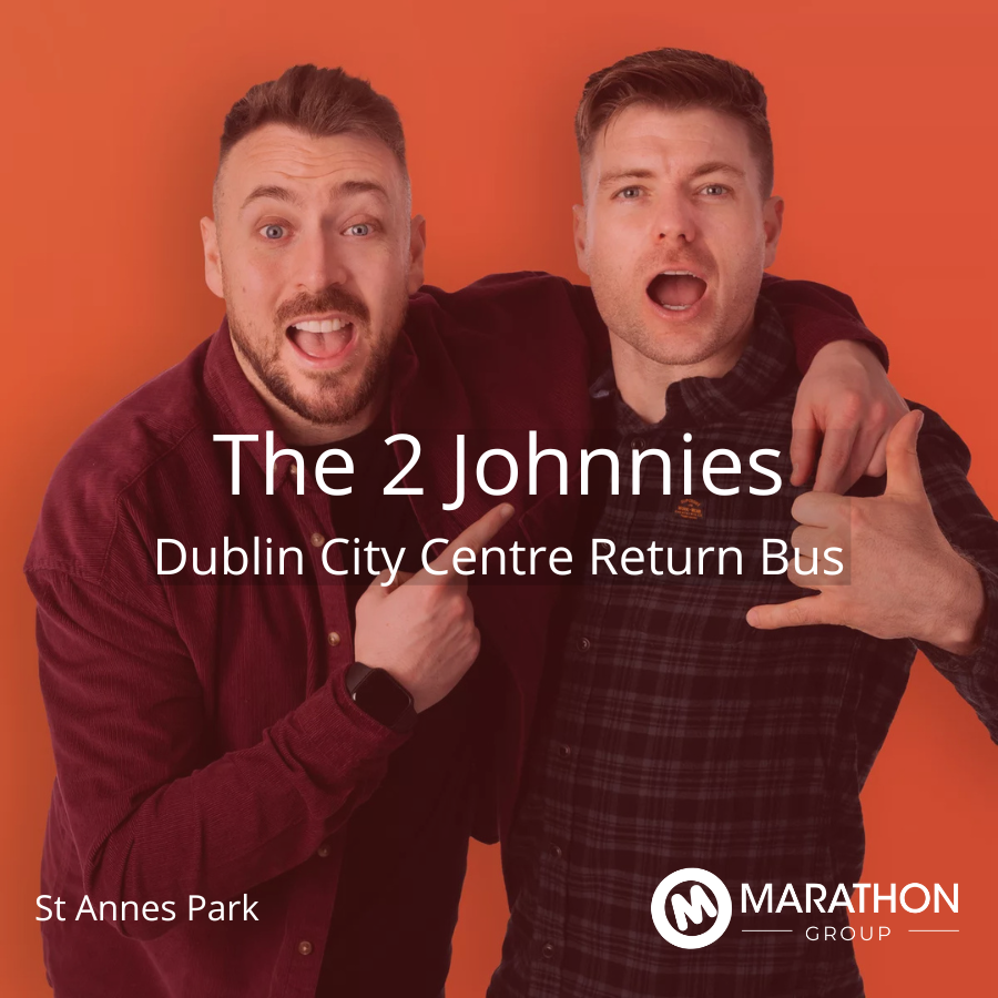 Return Bus - From Dublin City to The 2 Johnnies at St Annes Park- 07th June