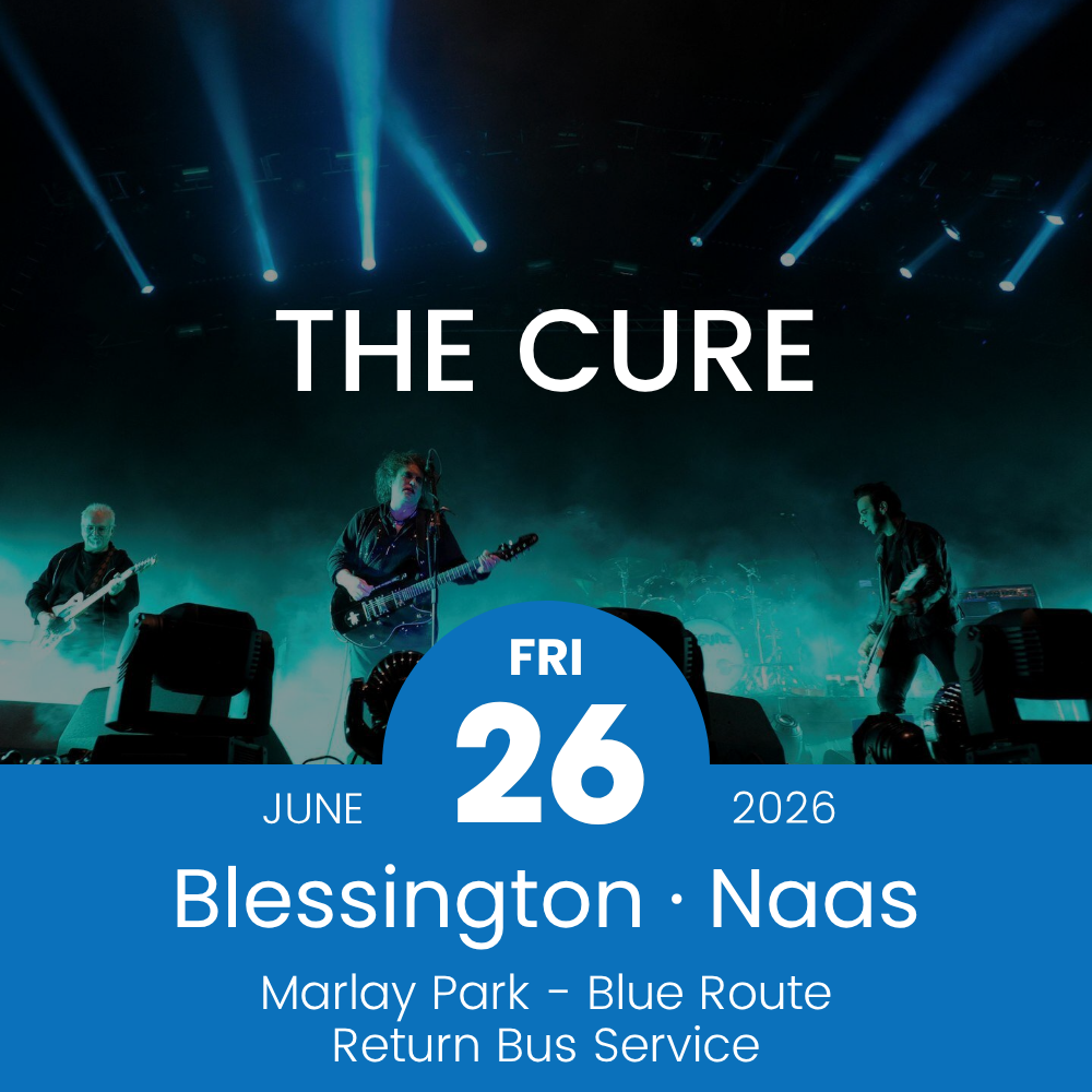 Return Bus - From Blessington & Naas to The Cure at Marlay Park - 26th June