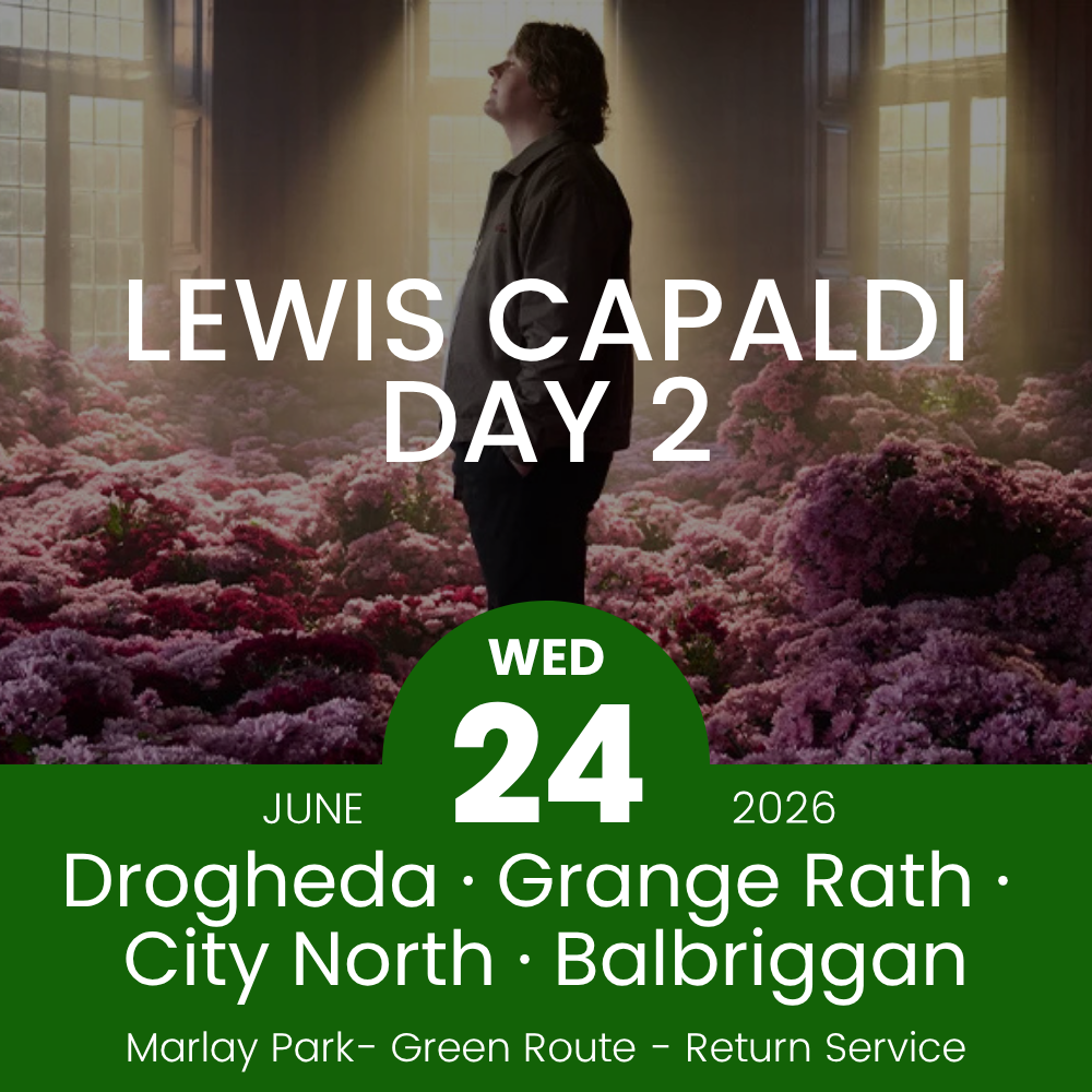 Return Bus - Drogheda, Grange Rath, City North & Balbriggan to Lewis Capaldi Day 2 - 24th June